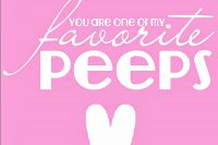 "You are one of my favorite peeps!" Free Easter Printable - Available in Multiple Colors! {The Love Nerds}
