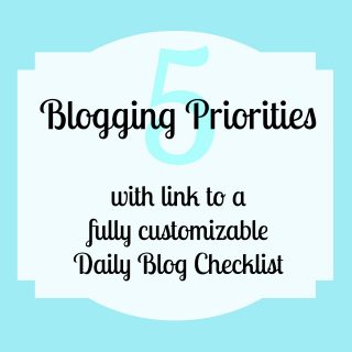 Setting Blogging Priorities {Plus Link to Daily Blog Checklist}