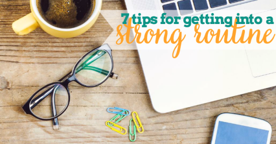 7 Tips for Getting into a Routine ... AGAIN! - The Love Nerds