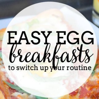 Easy Egg Breakfasts to Switch Up your Morning Routine