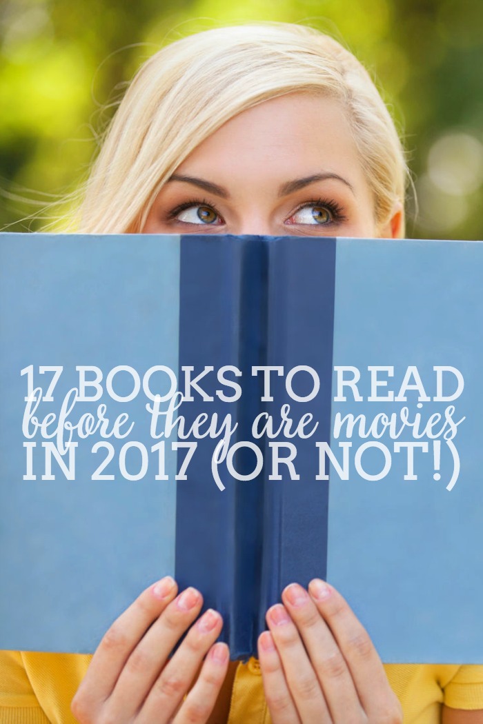 17 Books to Read Before They are Movies in 2017 (Or Not!) | The Love Nerds