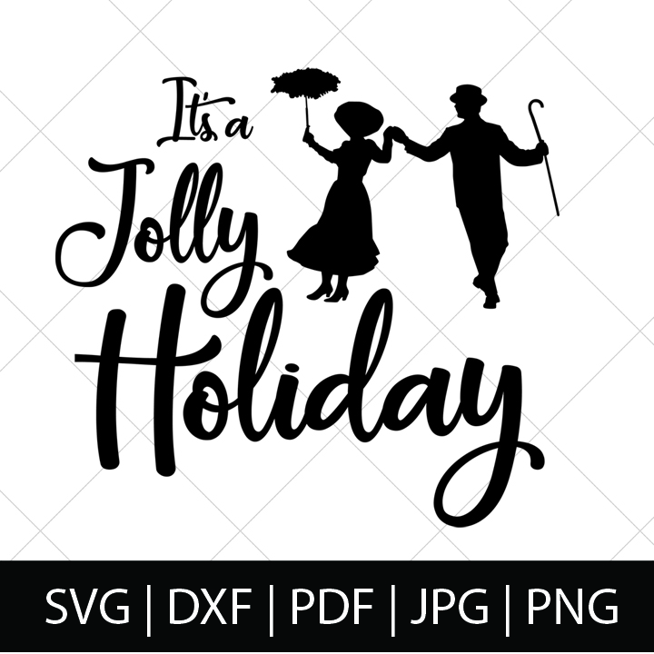 Download It's a Jolly Holiday - Mary Poppins SVG File - The Love Nerds